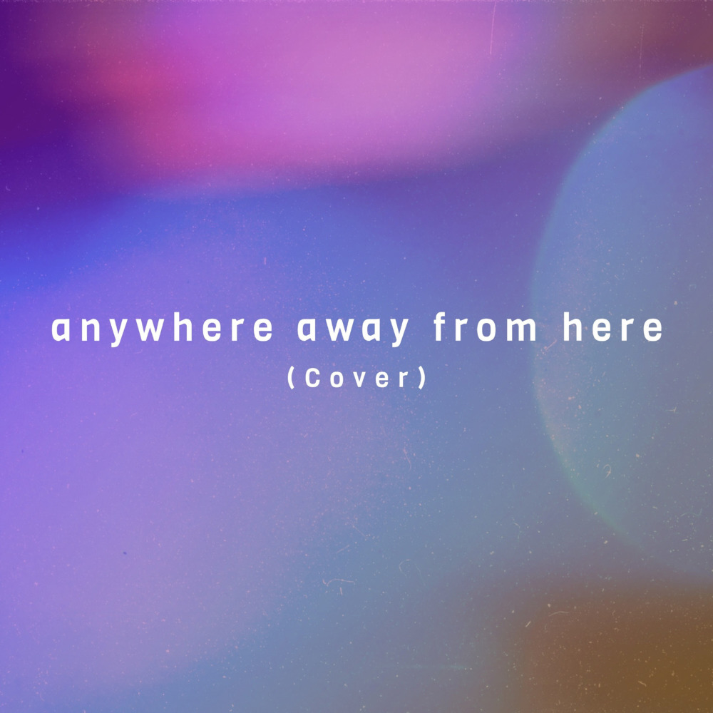 Anywhere Away from Here(Cover)