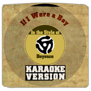 收聽Karaoke - Ameritz的If I Were a Boy (In the Style of Beyonce) [Karaoke Version] (Karaoke Version)歌詞歌曲