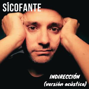 Listen to Indirección (Versión Acústica) song with lyrics from Sicofante