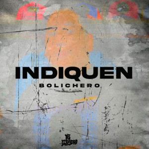 收聽DJ Liendro的Indiquen (Bolichero)歌詞歌曲