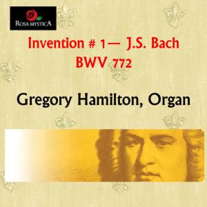 收聽Gregory Hamilton的Invention No. 1 in C Major, BWV 772歌詞歌曲