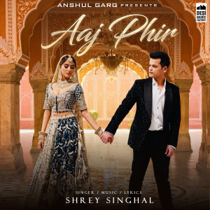Album Aaj Phir from Shrey Singhal