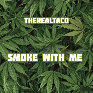 收聽TheRealTaco的Smoke With Me (Explicit)歌詞歌曲