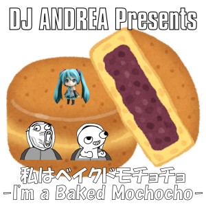 DJ Andrea的專輯I'm a Baked Mochocho (feat. HATSUNE MIKU)