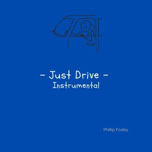 收聽Phillip Foxley的Just Drive ... (Instrumental)歌詞歌曲