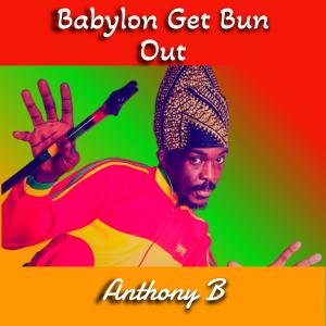 Album Babylon Get Bun Out (Remix) from Anthony B