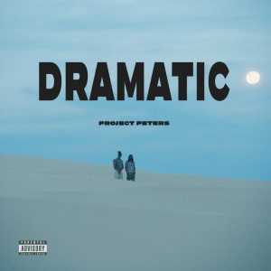 Album Dramatic (Explicit) oleh Project Peters