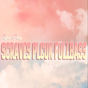 Dengarkan Scraves Pluck Fullbass lagu dari RYAN 4PLAY dengan lirik