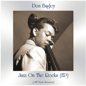 Don Bagley的專輯Jazz On The Rocks (EP) (All Tracks Remastered)