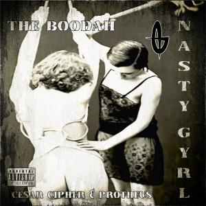收聽The Boodah的Nasty Gyrl (feat. El Boodah, Cesar Cipher & Protheus) (Explicit)歌詞歌曲