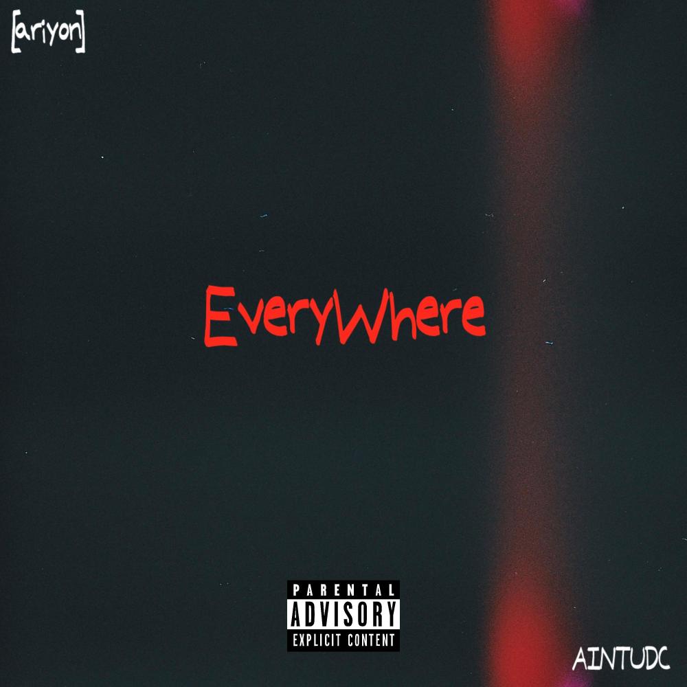 Everywhere (feat. AINTUDC) (Explicit)