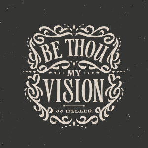 Album Be Thou My Vision oleh JJ Heller