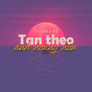 Album Tan Theo Ánh Hoàng Hôn oleh Fr.Sea