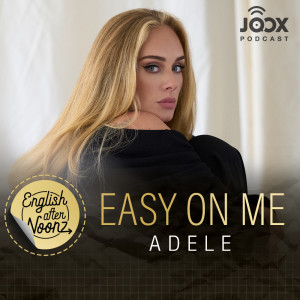 Listen to EP.73 Easy On Me - Adele song with lyrics from English AfterNoonz