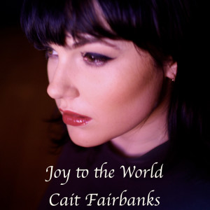 Listen to Joy to the World song with lyrics from Cait Fairbanks