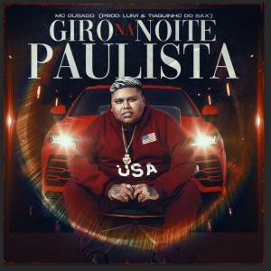 收聽Mc Ousado的Giro na Noite Paulista (Explicit)歌詞歌曲