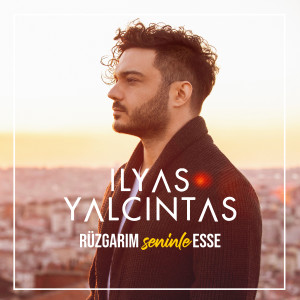 收听İlyas Yalçıntaş的Rüzgarım Seninle Esse歌词歌曲
