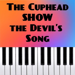 The Cuphead Show! Ost! the Devil’S Song (Piano Version) dari Dario D'Aversa