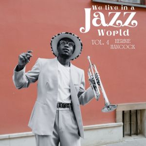 อัลบัม We Live in a Jazz World - Herbie Hancock (Vol. 4) ศิลปิน Herbie Hancock