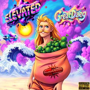 收聽GreatDaeg的ELEVATED (Explicit)歌詞歌曲