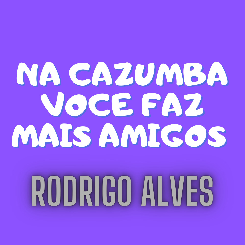 Na Cazumba Voce Faz Mais Amigos