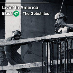 Black 47的專輯Livin' in America (feat. The Gobshites) (Explicit)