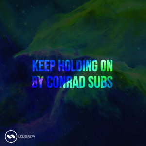 Listen to Keep Holding On (Original Mix) song with lyrics from Conrad Subs