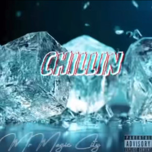 Listen to Chillin (Explicit) song with lyrics from Mr. Magic City