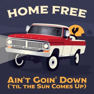 อัลบัม Ain't Goin' Down (Til the Sun Comes up) ศิลปิน Home Free