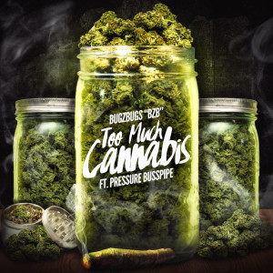 Album Too Much Cannabis (Explicit) oleh BugZbugs "BZB"