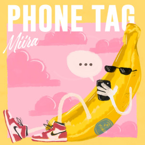 Listen to Phone Tag song with lyrics from MIIRA