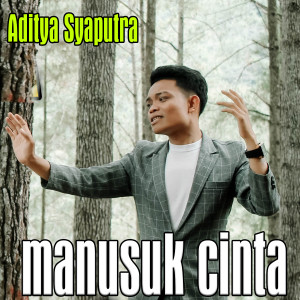 Listen to MANUSUK CINTA song with lyrics from ADITYA SYAPUTRA