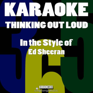 Karaoke 365的專輯Thinking out Loud (In the Style of Ed Sheeran) [Karaoke Version] - Single