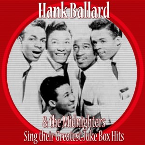 Hank Ballard And The Midnighters Sing Their Greatest Juke Box Hits dari The Midnighters