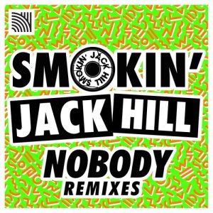 อัลบัม Nobody (Remixes) ศิลปิน Smokin' Jack Hill