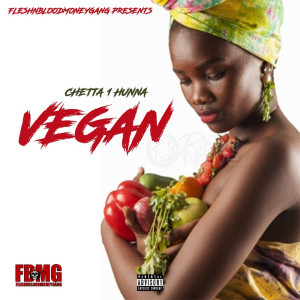 收聽CHETTA 1HUNNA的Vegan (Explicit)歌詞歌曲
