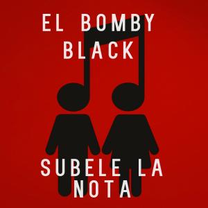 收聽El bomby black的Subele La Nota歌詞歌曲