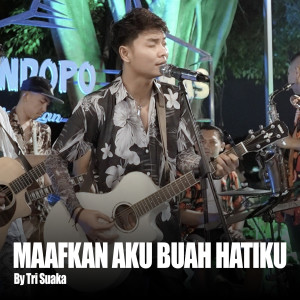 Album Maafkan Aku Buah Hatiku (Live) oleh Tri Suaka