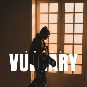 ดาวน์โหลดและฟังเพลง Vulgary พร้อมเนื้อเพลงจาก Yexel