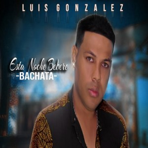 Album Esta noche bebere (Explicit) from Luis Gonzalez