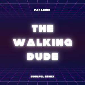 Listen to The Walking Dude (Soulful Remix) song with lyrics from Paranoid