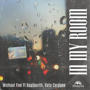 In My Room (feat. Michael Five, Baalberith & Rafa Cardona)