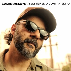 ดาวน์โหลดและฟังเพลง Sem Temer o Contratempo พร้อมเนื้อเพลงจาก Guilherme Meyer