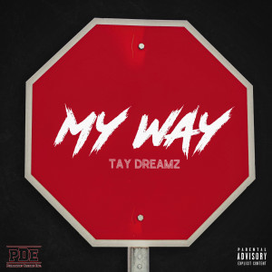 收听Tay Dreamz的My Way (Explicit)歌词歌曲