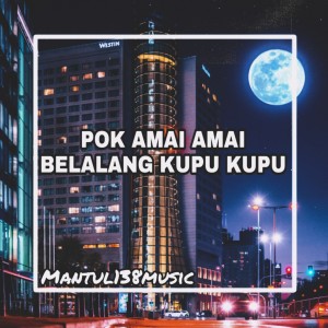 Dengarkan POK AMAI AMAI BELALANG KUPU KUPU lagu dari Mantul138music dengan lirik