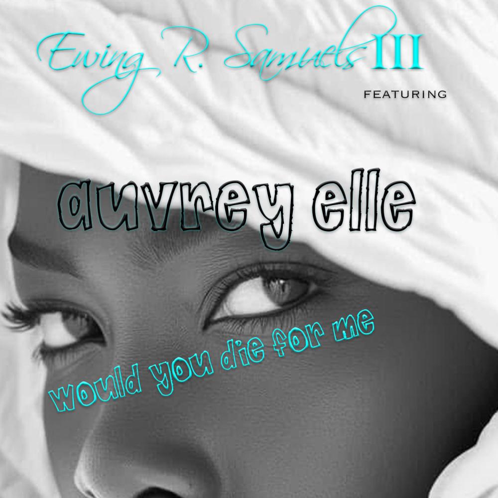 Would You Die For Me (feat. AUVREY ELLE)