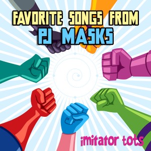 Imitator Tots的專輯Favorite Songs from Pj Masks