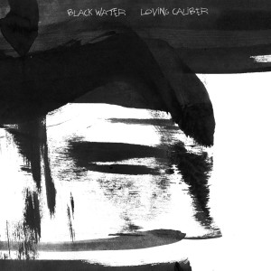 Loving Caliber的专辑Black Water