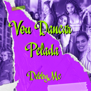 Dengarkan lagu VOU DANÇAR PELADA (Explicit) nyanyian Mc Debby dengan lirik