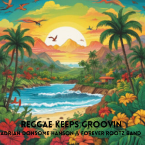 Album Reggae Keeps Groovin oleh Adrian Donsome Hanson